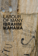 Load image into Gallery viewer, Labour of Many: Ibrahim Mahama
